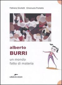 Alberto Burri. Un mondo fatto di materia
