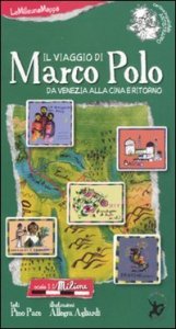 Il viaggio di Marco Polo da Venezia alla Cina e ritorno
