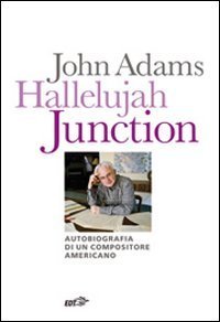 Hallelujah Junction - Autobiografia di un compositore americano