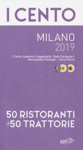 I cento Milano 2019. 50 ristoranti + 50 trattorie