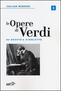 Le opere di Verdi. Vol. 1: Da Oberto a Rigoletto. - Da Oberto a Rigoletto