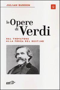 Le opere di Verdi. Vol. 2: Dal Trovatore alla Forza del destino. - Dal Trovatore alla Forza del destino