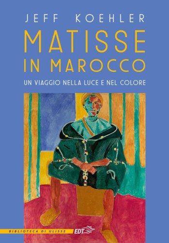 Matisse in Marocco. Un viaggio nella luce e nel colore