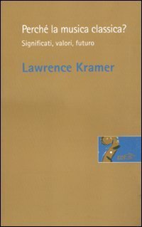 Perché la musica classica? Significati, valori, futuro