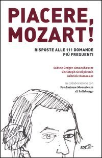 Piacere, Mozart! Risposte alle 111 domande pi&ugrave; frequenti