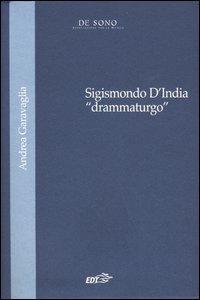 Sigismondo D'India «drammaturgo»