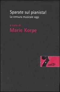 Sparate sul pianista - La censura musicale oggi