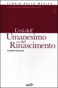 Storia della musica. Vol. 4: L'et&agrave; dell'Umanesimo e del Rinascimento. - L'et&agrave; dell'Umanesimo e del Rinascimento