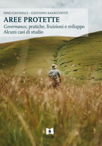 Aree protette. Governance, pratiche, fruizioni e sviluppo. Alcuni casi di studio