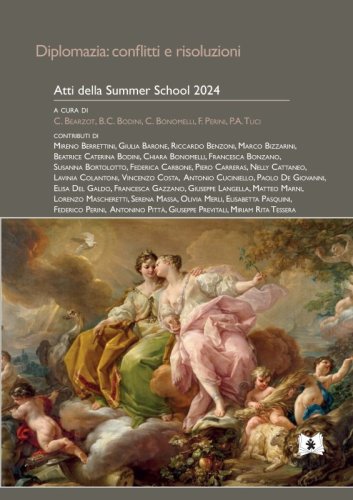 Diplomazia conflitti e risoluzioni. Atti della Summer School 2024