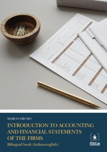Introduction to accounting and financial statements of the firms. Edizi. italiana e inglese