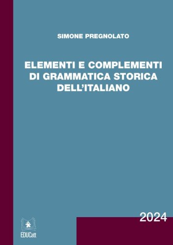 Elementi E Complementi Di Grammatica Storica Dell`italiano