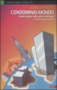 Condominio&shy;mondo - Uomini e potere nello spazio e nel tempo