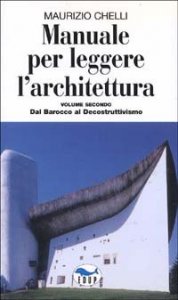 Manuale per leggere l'architettura. Vol. 2: Dal barocco al decostruttivismo. - Dal barocco al decostruttivismo