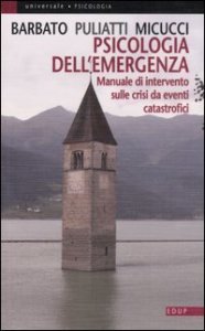Psicologia dell'emergenza - Manuale di intervento sulle crisi da eventi catastrofici