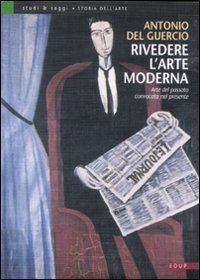 Rivedere l'arte moderna - Arte del passato convocata nel presente