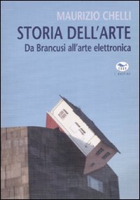 Storia dell'arte - Da Brancusi all'arte elettronica
