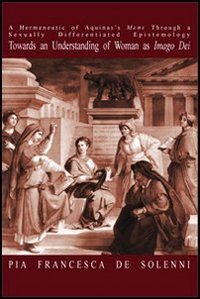 A Hermeneutic of Aquinas's &laquo;mens&raquo; through a sexually differentiated epistemology towards an understanding of woman as &laquo;imago Dei&raquo;