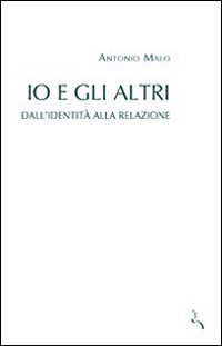 Io e gli altri. Dall'identit&agrave; alla relazione