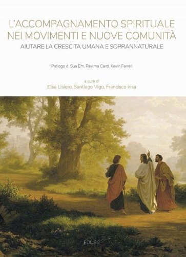 L'accompagnamento spirituale nei movimenti e nuove comunit&agrave;. Aiutare la crescita umana e soprannaturale