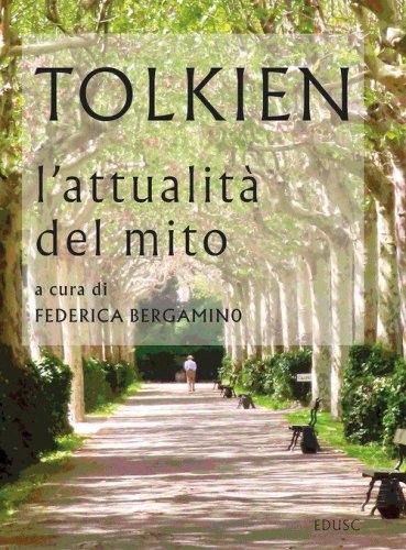 Tolkien l'attualit&agrave; del mito