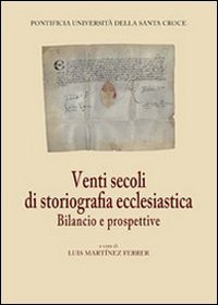 Venti secoli di storiografia ecclesiastica. Bilancio e prospettive