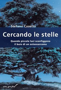 Cercando le stelle. Quando piccole luci sconfiggono il buio di un osteosarcoma