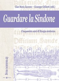 Guardare la Sindone. Cinquecento anni di liturgia sindonica