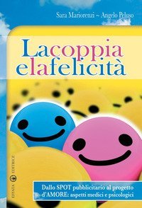 La coppia e la felicit&agrave;. Dallo spot pubblicitario al progetto d'amore. Aspetti medici e psicologici