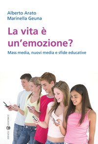 La vita &egrave; un'emozione? Mass media, nuovi media e sfide educative