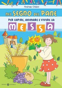 Nel segno del pane. Per capire, animare e vivere la messa