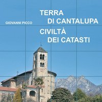 Terra di Cantalupa. Civilt&agrave; dei Catasti
