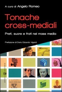 Tonache cross-mediali - Preti, suore e frati nei mass media