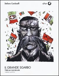 Il grande sgarbo. L'Italia non &egrave; mai stata unita