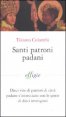 Santi patroni padani - Dieci vite di patroni di citt&agrave; padane s'intrecciano con le storie di dieci immigrati