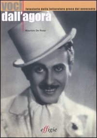 Voci dall'agor&agrave;. Fotostoria della letteratura greca del Novecento