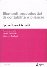 Elementi propedeutici di contabilit&agrave; e bilancio. I processi amministrativi