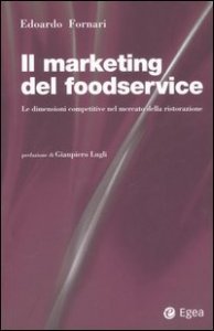 Il marketing del foodservice. Le dimensioni competitive nel mercato della ristorazione