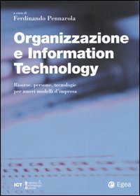 Organizzazione e information technology. Risorse, persone, tecnologie per nuovi modelli d'impresa