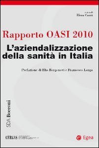 Rapporto Oasi 2010. L'aziendalizzazione della sanit&agrave; in Italia