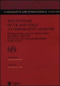 Tax systems of UK and Italy: a comparative analysis. International fiscal association: bilateral Meeting of the UK and Italy branches (Florence, 2001)
