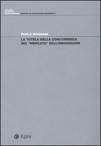 La tutela della concorrenza nel &laquo;mercato&raquo; dell'innovazione