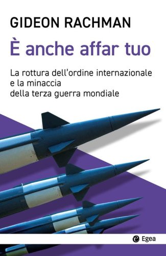 &Egrave; anche affar tuo. La rottura dell'ordine internazionale e la minaccia della terza guerra mondiale