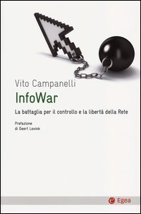 Infowar. La battaglia per il controllo e la libert&agrave; della rete