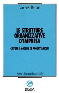 Le strutture organizzative d'impresa. Criteri e modelli di progettazione