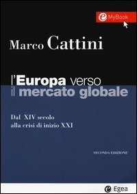 L'Europa verso il mercato globale. Dal XIV secolo alla crisi di inizio XXI. Con aggiornamento online