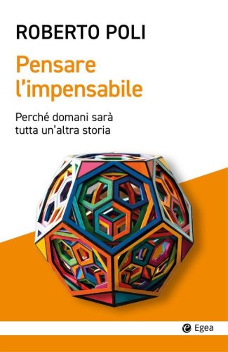 Pensare l'impensabile. Perch&eacute; domani sar&agrave; tutta un'altra storia