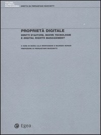 Propriet&agrave; digitale. Diritti d'autore, nuove tecnologie e digital rights management