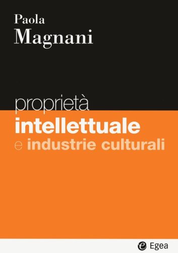 Propriet&agrave; intellettuale e industrie culturali