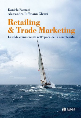 Retailing & trade marketing. Le sfide commerciali nell'epoca della complessità